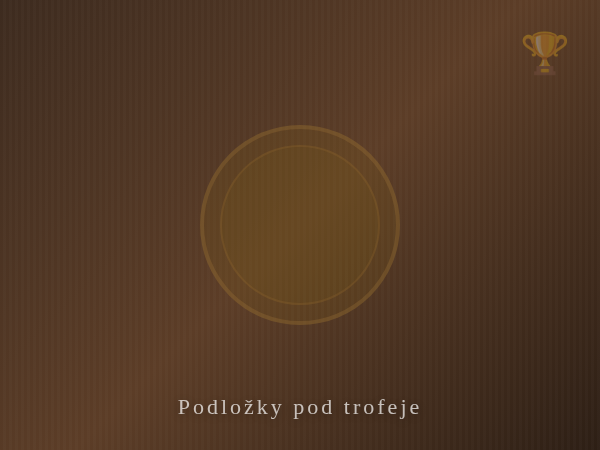Podložky pod trofeje